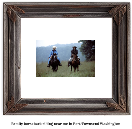 family horseback riding near me in Port Townsend, Washington